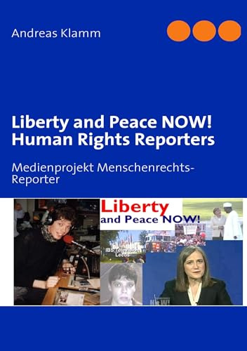 Liberty and Peace NOW! Human Rights Reporters: Medienprojekt Menschenrechts-Reporter