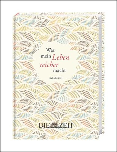 ZEIT Was mein Leben reicher macht Kalenderbuch A5 Kalender 2021