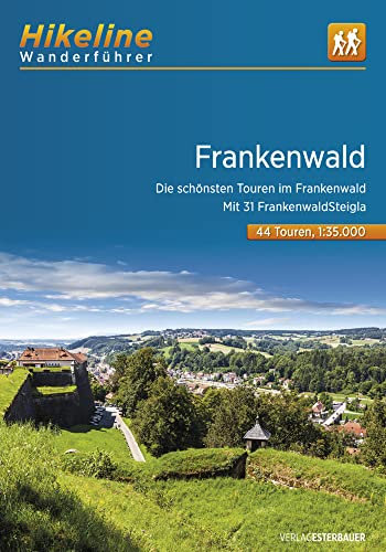 Wanderführer Frankenwald: Die schönsten Touren im Frankenwald. Mit 31 Frankenwald-Steigla , 44 Touren, 1:35.000, 500 km, GPS-Tracks Download, Live-Update (Hikeline /Wanderführer)