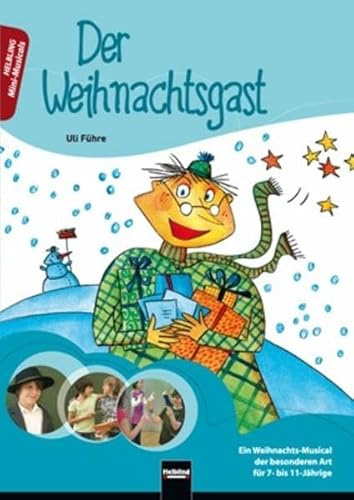 Der Weihnachtsgast, Heft: Ein Weihnachts-Musical der besonderen Art für 7- bis 11-Jährige (Mini-Musicals)