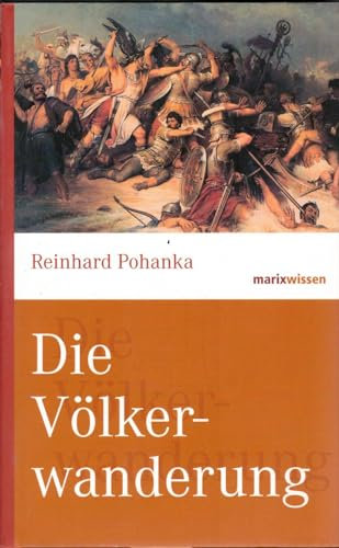 Die Völkerwanderung: Von der Spätantike bis ins Frühmittelalter | Neue marixwissen 14 | Bereits 5. Auflage