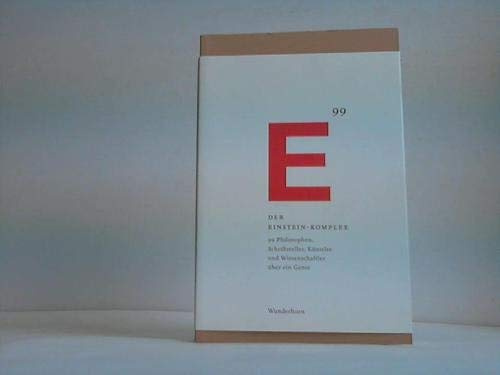 Der Einstein-Komplex: Philosophen, Schriftsteller, Künstler und Wissenschaftler begegnen einem Genie: 99 Philosophen, Schriftsteller, Künstler und Wissenschaftler über ein Genie