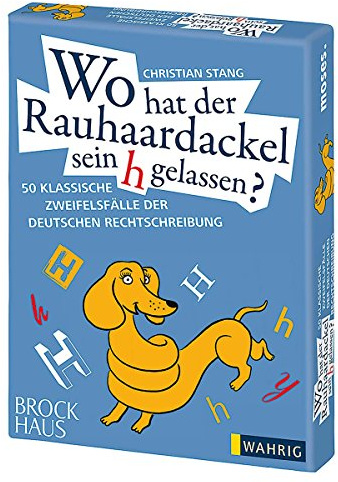 Wo hat der Rauhaardackel sein h gelassen? 50 klassische Zweifelsfälle der deutschen Rechtschreibung