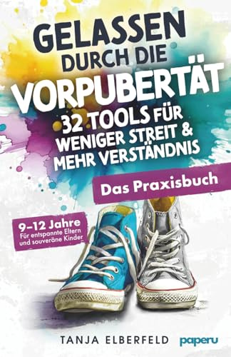 Gelassen durch die Vorpubertät – 32 Tools für weniger Streit & mehr Verständnis: Das Praxisbuch für entspannte Eltern und souveräne Kinder | 9–12 Jahre (Kompass Vorpubertät)