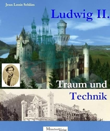 Ludwig II. Traum und Technik