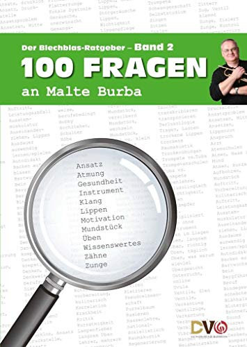 100 Fragen an Malte Burba - Band 2: Der Blechblas-Ratgeber (100 Fragen an Malte Burba: Der Blechblas-Ratgeber)