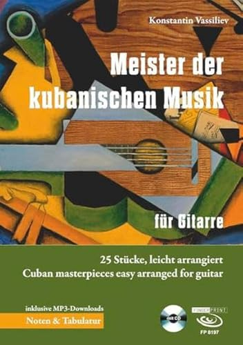 Meister der kubanischen Musik für Gitarre: 25 Stücke, leicht arrangiert. Cuban masterpieces easy arranged for guitar