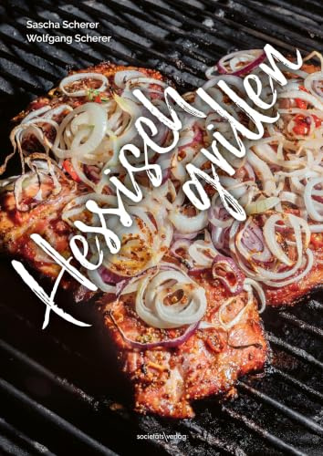 Hessisch grillen: Kreative Rezepte | Herzhaftes Grillgut | Originelle Ideen | Mit Beilagen
