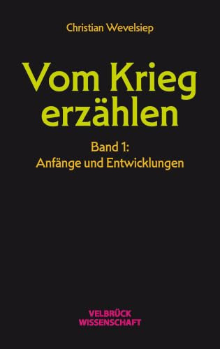 Vom Krieg erzählen: Band 1: Anfänge und Entwicklungen