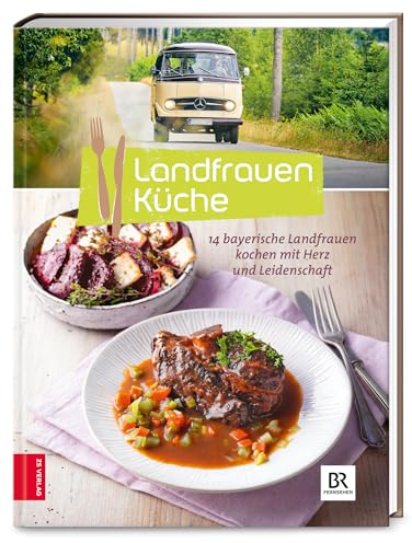 Landfrauenküche (Bd. 6): 14 Landfrauen kochen mit Herz und Leidenschaft