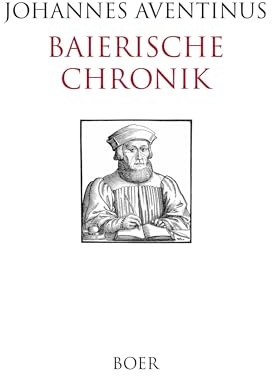 Baierische Chronik: Im Auszug bearbeitet und mit Einleitung von Georg Leidinger