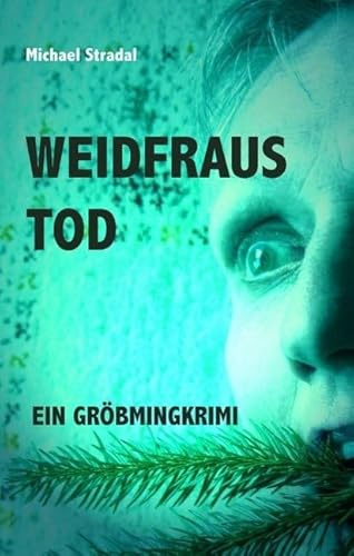 Weidfraus Tod: Ein Gröbmingkrimi