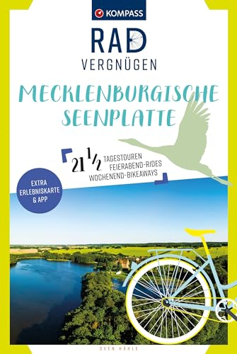 KOMPASS Radvergnügen Mecklenburgische Seenplatte: 21 ½ Feierabend-Rides, Tagestouren & Wochenend-Bikeaways