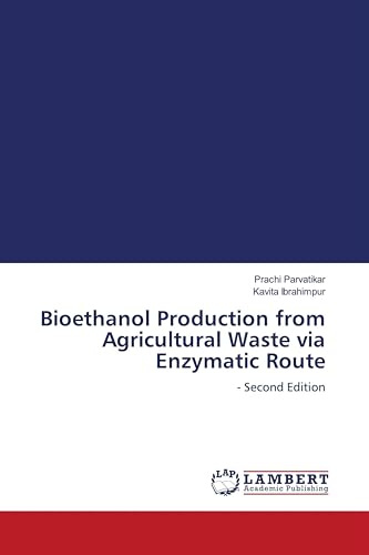 Bioethanol Production from Agricultural Waste via Enzymatic Route: - Second Edition