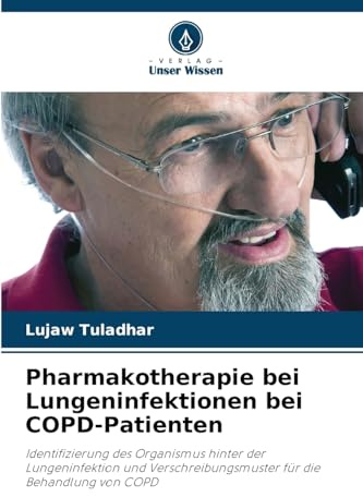 Pharmakotherapie bei Lungeninfektionen bei COPD-Patienten: Identifizierung des Organismus hinter der Lungeninfektion und Verschreibungsmuster für die Behandlung von COPD