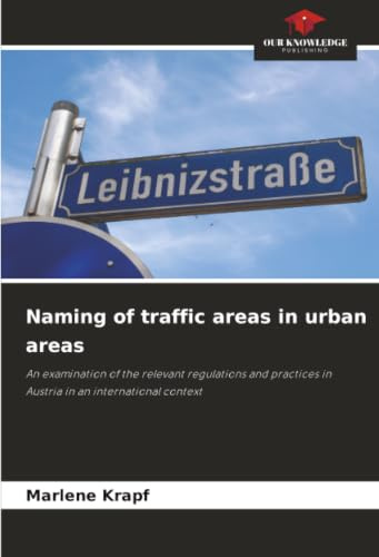 Naming of traffic areas in urban areas: An examination of the relevant regulations and practices in Austria in an international context