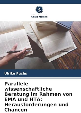 Parallele wissenschaftliche Beratung im Rahmen von EMA und HTA: Herausforderungen und Chancen