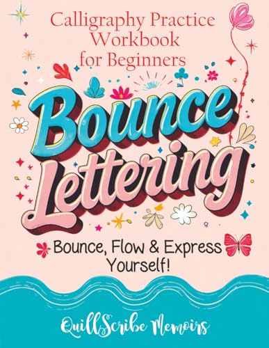 Bounce Lettering: Calligraphy Practice Workbook for Beginners Learn Creative Brush Handwriting Penmanship and Dynamic Modern Lettering Techniques