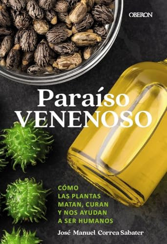 Paraíso venenoso: Cómo las plantas matan, curan y nos ayudan a ser humanos (Libros singulares)