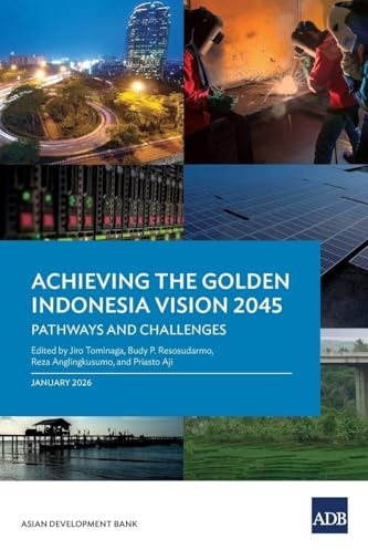 Achieving the Golden Indonesia Vision 2045: Pathways and Challenges