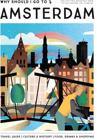 Why should I go to Amsterdam: the city you definitely need to visit before you turn 30