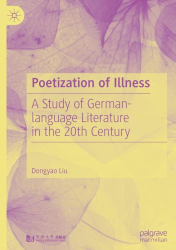 Poetization of Illness: A Study of German-language Literature in the 20th Century