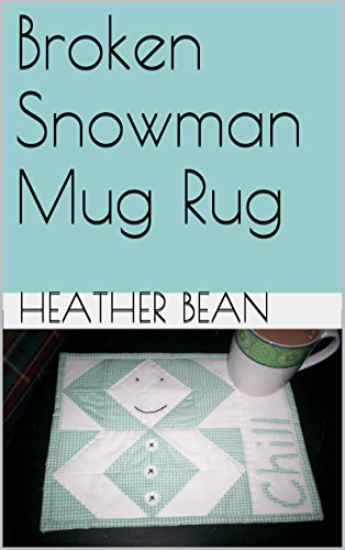 Broken Snowman Mug Rug (Bean Bag Designs Book 28)