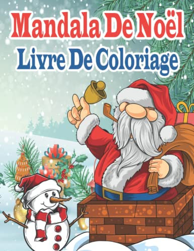 Mandala De Noël Livre De Coloriage: 40 Magnifiques Illustrations Uniques Et Originales à Colorier | Livre De Coloriage Anti-Stress Mandala Pour Adultes Et Les Enfants Plus âgés