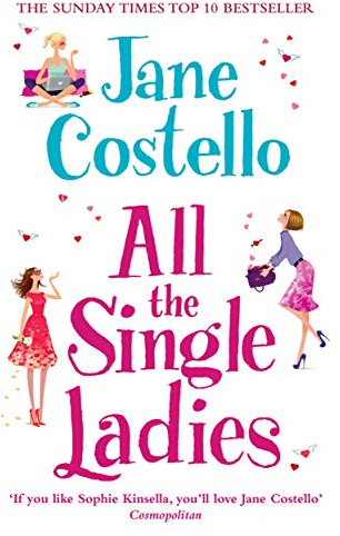 All the Single Ladies: If you want a laugh-out-loud, love triangle rom-com you won't find better than this!