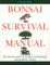 Bonsai Survival Manual: Tree-by-Tree Guide to Buying, Maintaining, and Problem Solving