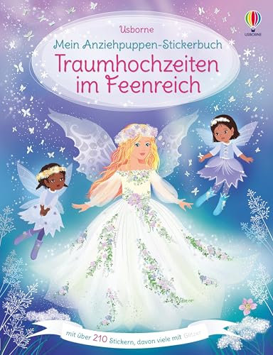 Mein Anziehpuppen-Stickerbuch: Traumhochzeiten im Feenreich: Stickerheft mit über 210 Anzieh-Stickern, viele davon mit Glitzer – Stickervergnügen für ... 5 Jahren (Meine Anziehpuppen-Stickerbücher)