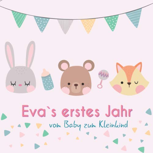 Eva`s erstes Jahr - vom Baby zum Kleinkind: Babyalbum zum Ausfüllen für das erste Lebensjahr