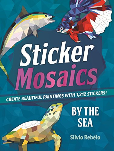 By The Sea: Create Beautiful Paintings With 1,212 Stickers! (Sticker Mosaics, 2, Band 2)