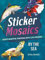 By The Sea: Create Beautiful Paintings With 1,212 Stickers! (Sticker Mosaics, 2, Band 2)