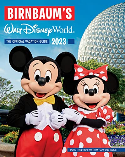 Birnbaum's 2023 Walt Disney World: The Official Vacation Guide (Birnbaum Guides, Band 4)