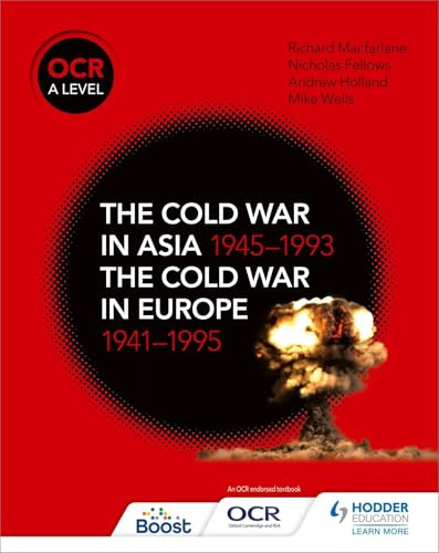 OCR A Level History: The Cold War in Asia 1945–1993 and the Cold War in Europe 1941–95