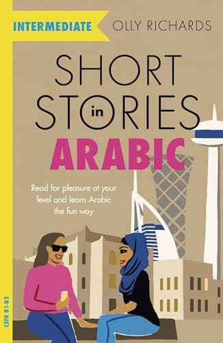 Short Stories in Arabic for Intermediate Learners (MSA): Read for pleasure at your level, expand your vocabulary and learn Modern Standard Arabic the fun way! (Readers)
