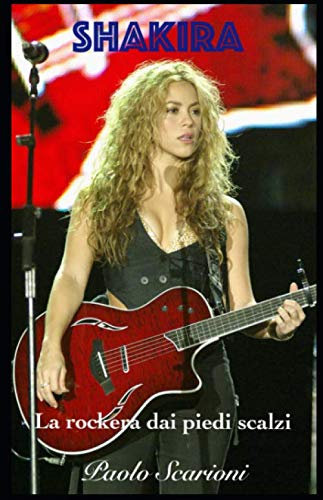 Shakira: La rockera dai piedi scalzi