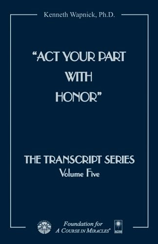 Act Your Part with Honor (The Transcript Series)