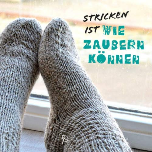 Stricken ist wie zaubern können: Projektbuch für Socken-Strickerinnen, Strickprojektbuch als Geschenk für strickende Mamas, Schwestern, Freundinnen und Omas