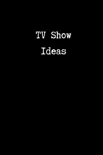 TV Show Ideas: Lined Journal/Notebook for TV Screenwriters and Scriptwriters | 200 pages | 6 x 9 | Gift for Screenwriting and TV Writing Students | TV Pilot Ideas