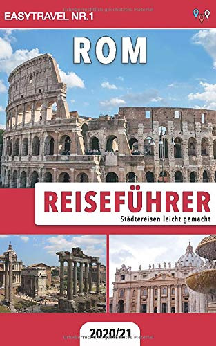 Reiseführer Rom: Städtereisen leicht gemacht 2020/21 (German Edition)