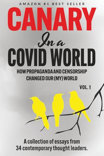 Canary In a Covid World: How Propaganda and Censorship Changed Our (My) World (Canary In a Covid World / Climate Word)