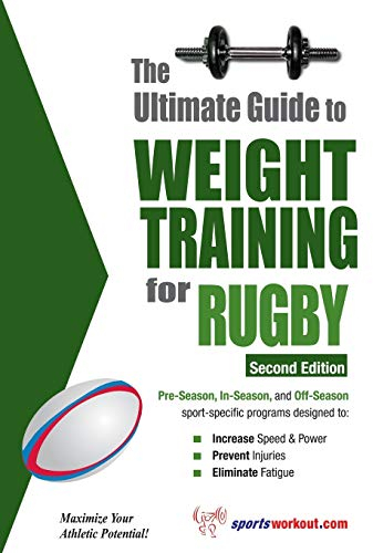 The Ultimate Guide to Weight Training for Rugby: 2nd Edtion (Ultimate Guide to Weight Training: Rugby)