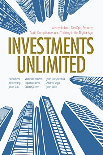 Investments Unlimited: A Novel about Devops, Audit, Compliance, and Thriving in the Digital Age
