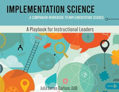 Implementation Science: A Companion Workbook to Implementation Science (Improvement Science in Education and Beyond)