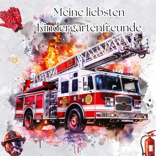 Meine liebsten Kindergartenfreunde -Ein Freundebuch zum Ausfüllen und Ausmalen: Feuerwehr