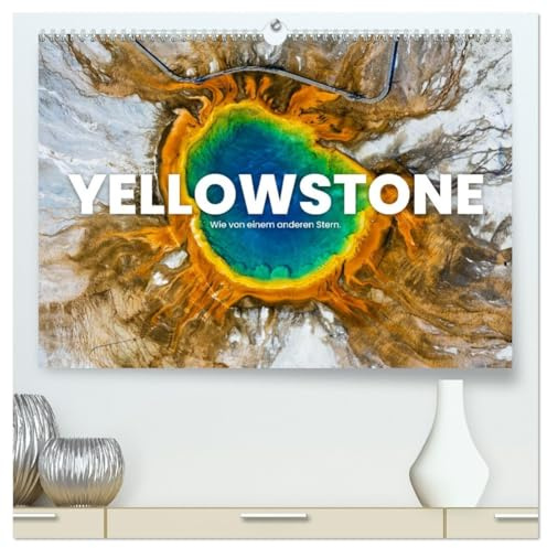 Yellowstone - Wie von einem anderen Stern. (hochwertiger Premium Wandkalender 2026 DIN A2 quer), Kunstdruck in Hochglanz: Diese Bilder scheinen nicht von dieser Welt zu sein. (CALVENDO Natur)