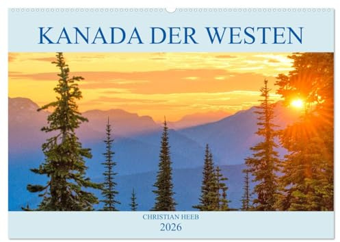 Kanada der Westen (Wandkalender 2026 DIN A2 quer), CALVENDO Monatskalender: Emotionale Bilder vom Westen Kanadas. (CALVENDO Orte)