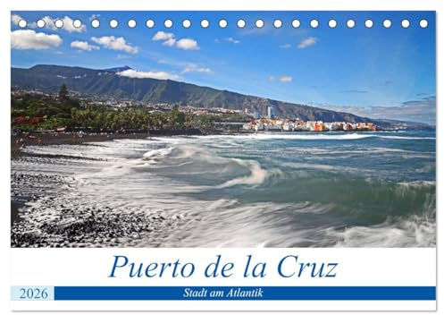 Puerto de la Cruz - Stadt am Atlantik (Tischkalender 2026 DIN A5 quer), CALVENDO Monatskalender: Puerto de la Cruz, Stadt im Norden Teneriffas. (CALVENDO Orte)
